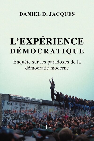 Couverture_L'expérience démocratique : Enquête sur les paradoxes de la démocratie moderne