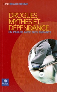 Front cover_Drogues, mythes et dépendance