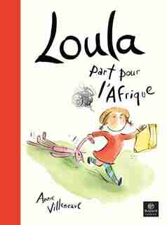 Loula part pour l'Afrique by Anne Villeneuve