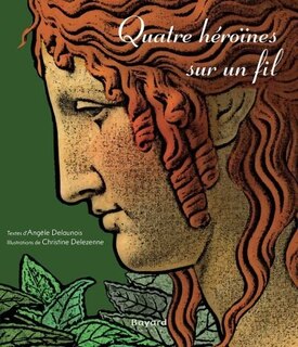Quatres héroïnes sur un fil: légendes de la mythologie grecque