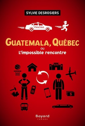 Guatemala, Québec, ou, l'impossible rencontre