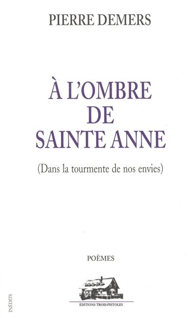 Front cover_À l'ombre de sainte Anne : dans la tourmente de nos envies : poèmes