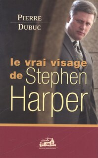 Couverture_Le vrai visage de Stephen Harper