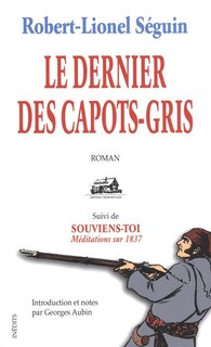 Front cover_Le dernier des Capots-Gris : roman ; Suivi de, Souviens-toi : méditations sur 1837