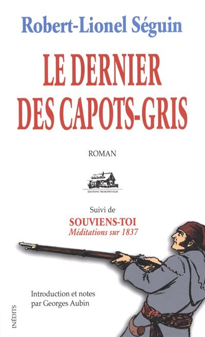 Front cover_Le dernier des Capots-Gris : roman ; Suivi de, Souviens-toi : méditations sur 1837