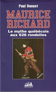 Front cover_Maurice Richard : le mythe québécois aux 626 rondelles