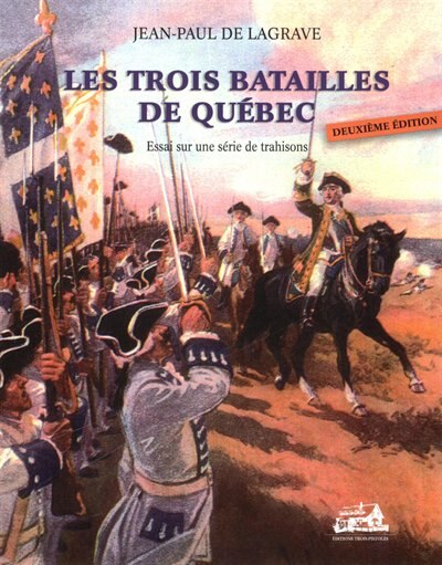 Front cover_Les trois batailles de Québec : essai sur une série de trahisons