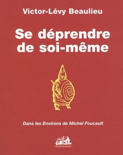 Couverture_Se déprendre de soi-même : dans les environs de Michel Foucault