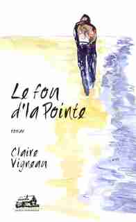 Fou D'La Pointe -Le de Claire Vigneau