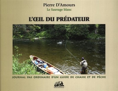 Couverture_L'oeil du prédateur : journal pas ordinaire d'un guide de chasse et de pêche