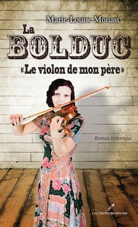 La Bolduc: le violon de mon père