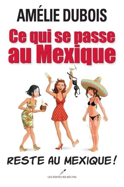 Front cover_Ce qui se passe au Mexique reste au Mexique!