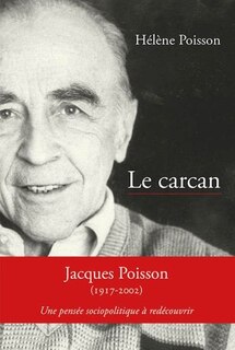 Front cover_Le carcan : Jacques Poisson (1917-2002), une pensée sociopolitique à redécouvrir