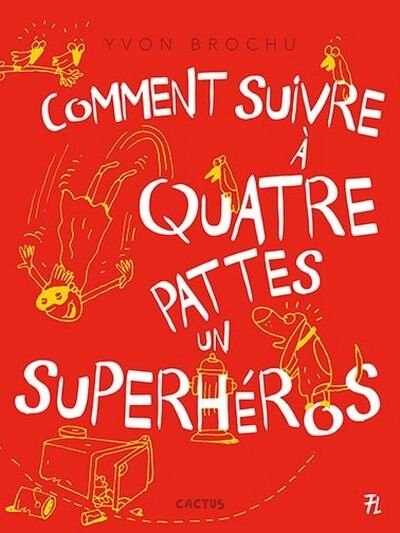 Couverture_Comment suivre à quatre pattes un superhéros