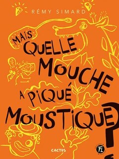 Couverture_Mais quelle mouche a piqué moustique?