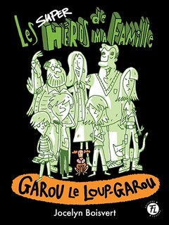 Couverture_Les superhéros de ma famille 03 : Garou le loup-garou