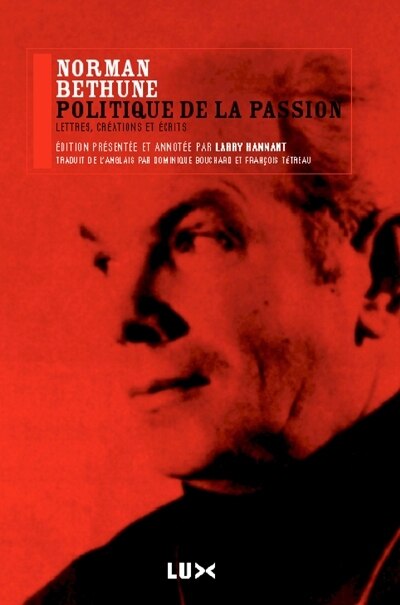 Politique de la passion: lettres, créations et écrits