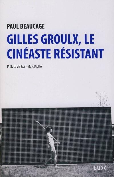 Couverture_Gilles Groulx, le cinéaste résistant