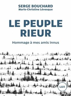 Couverture_Le peuple rieur : Hommage à mes amis Innus