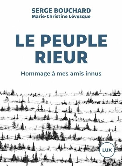 Couverture_Le peuple rieur : Hommage à mes amis Innus