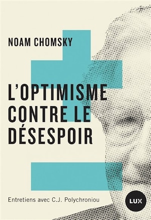 L' optimisme contre le désespoir: entretiens avec C.J. Polychroniou