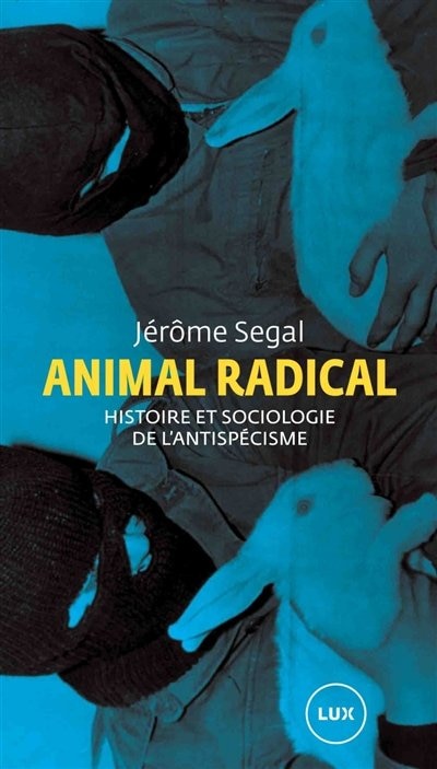 Animal Radical : Histoire Et Sociologie De L'antispcésime