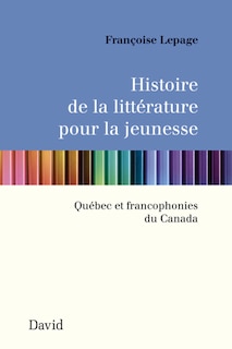 Couverture_Histoire de la littérature pour la jeunesse : Québec et francophonies du Canada