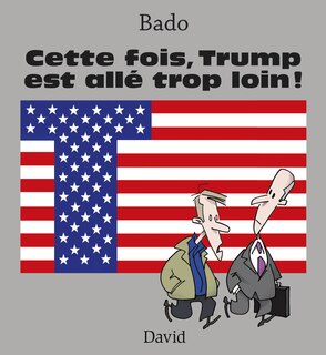 Front cover_Cette fois, Trump est allé trop loin!