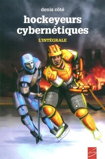 Front cover_Hockeyeurs cybernétiques : l'intégrale