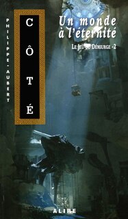 Couverture_LE JEU DU DEMIURGE TOME 2 MONDE A L'ETERNITE