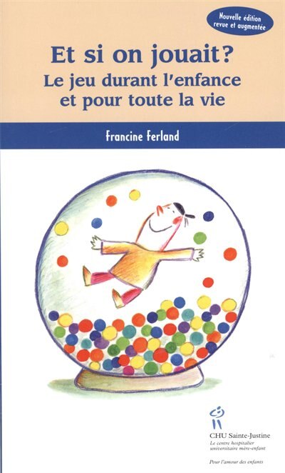 Couverture_Et si on jouait? : le jeu durant l'enfance et pour toute la vie