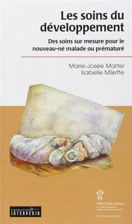 Front cover_Les soins du développement : des soins sur mesure pour le nouveau-né malade ou prématuré