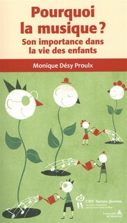 Couverture_Pourquoi la musique? : son importance dans la vie des enfants