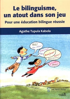 Front cover_Le bilinguisme, un atout dans son jeu : pour une éducation bilingue réussie