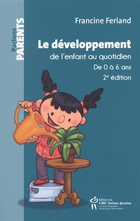Couverture_Le développement de l'enfant au quotidien : de 0 à 6 ans