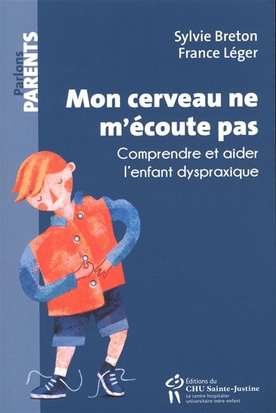 Couverture_Mon cerveau ne m'écoute pas : comprendre et aider l'enfant dyspraxique