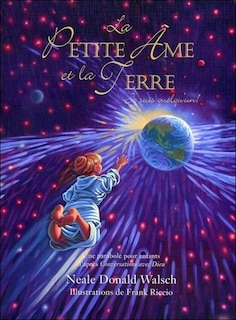 La petite âme et la terre, je suis quelqu'un!: une parabole pour enfants d'après Conversations avec Dieu