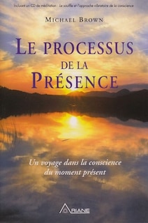 Front cover_Le processus de la Présence : Un voyage dans la conscience du moment présent