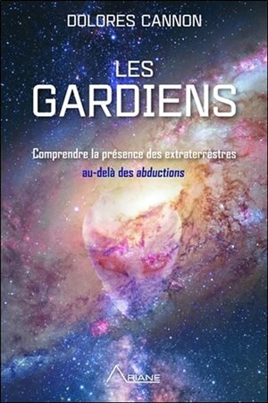 Les gardiens: comprendre les extraterrestres au-delà des abductions