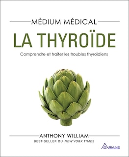 La Thyroïde: Comprendre et traiter les troubles thyroïdiens