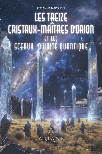 Couverture_Les Treize Cristaux-Ma&icirc;tres d'Orion et les sceaux d'unit&eacute; quantique
