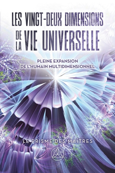 Couverture_Les vingt-deux dimensions de la vie universelle : Pleine expansion de l'humain multidimensionnel