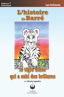 Front cover_L' histoire de Barré : le tigre blanc qui a subi des brûlures