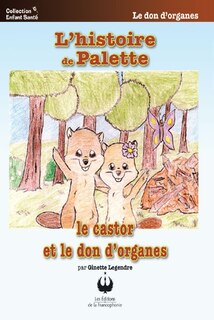 Front cover_L' histoire de Palette : le castor et le don d'organes
