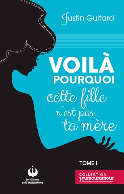 Front cover_Voilà pourquoi cette fille n'est pas ta mère, 1