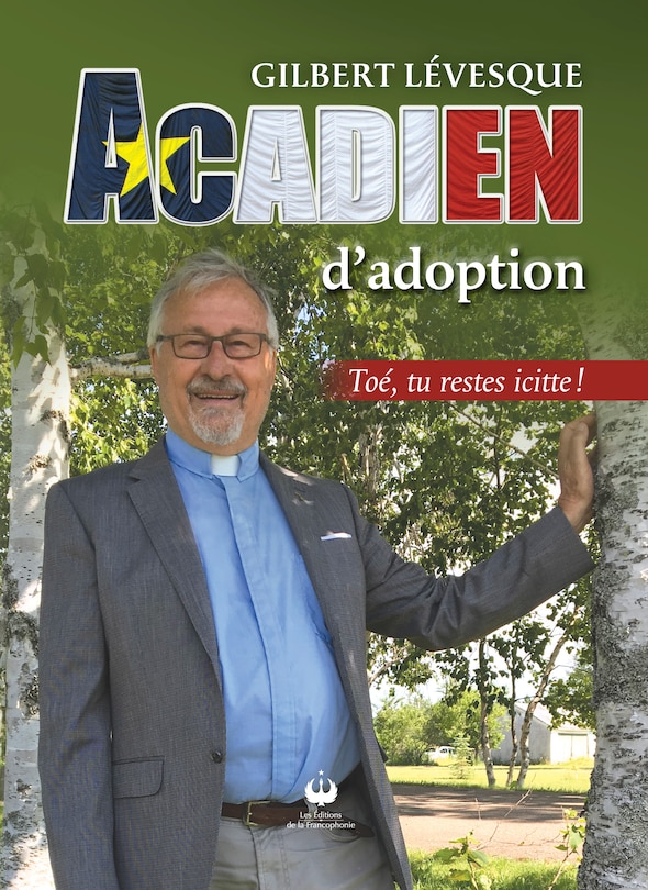 Front cover_Acadien d'adoption : Toé, tu restes icitte!