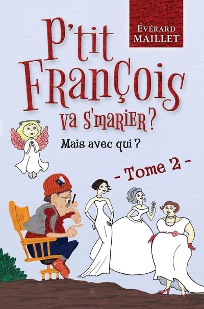 Couverture_P'tit Fran&ccedil;ois va se marier ? Mais avec qui ?