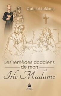 Front cover_Les remèdes acadiens de mon Isle Madame