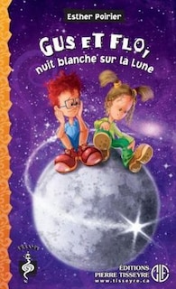 Couverture_Gus et Flo, nuit blanche sur la Lune