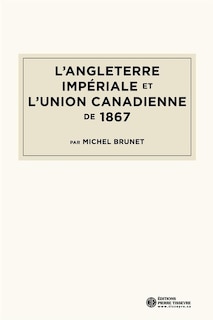 Front cover_L' Angleterre impériale et l'union canadienne de 1867